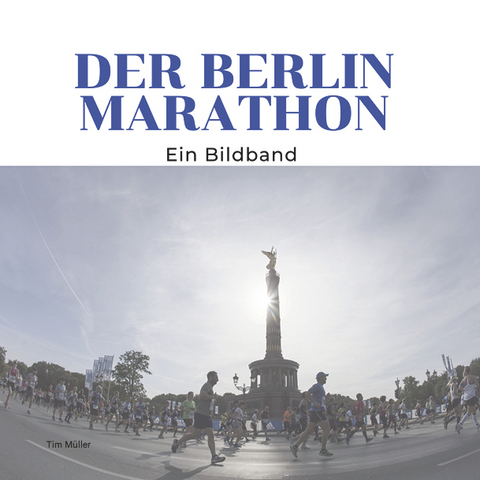 Der Berlin Marathon - Tim Müller