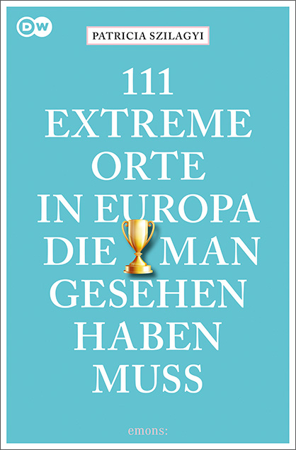 111 extreme Orte in Europa, die man gesehen haben muss - Patricia Szilagyi