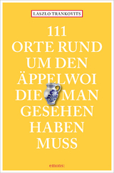 111 Orte rund um den Äppelwoi, die man gesehen haben muss - Laszlo Trankovits