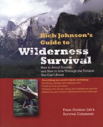 RICH JOHNSON'S GUIDE TO WILDERNESS SURVIVAL -  Rich Johnson