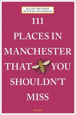 111 Places in Manchester That You Shouldn't Miss - Julian Treuherz