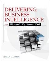 Delivering Business Intelligence with Microsoft SQL Server 2008 -  Brian Larson