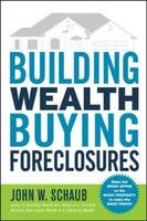 Building Wealth Buying Foreclosures -  John Schaub