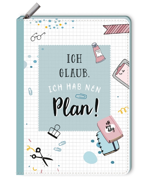 Notizbuch mit Reißverschluss - Ich glaub, ich hab nen Plan!