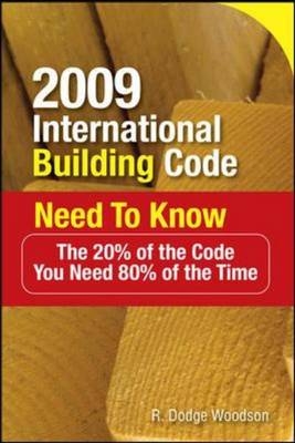 2009 International Building Code Need to Know: The 20% of the Code You Need 80% of the Time -  R. Dodge Woodson