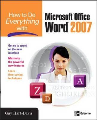 How to Do Everything with Microsoft Office Word 2007 -  Guy Hart-Davis