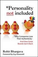 Personality Not Included: Why Companies Lose Their Authenticity And How Great Brands Get it Back, Foreword by Guy Kawasaki -  Rohit Bhargava