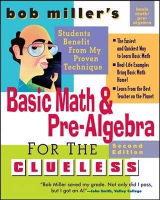 Bob Miller's Basic Math and Pre-Algebra for the Clueless, 2nd Ed. -  Bob Miller