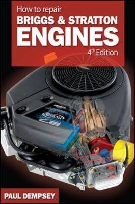 How to Repair Briggs and Stratton Engines, 4th Ed. -  Paul Dempsey