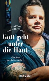 Gott geht unter die Haut - Rainer Fuchs