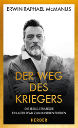 Der Weg des Kriegers - Erwin Raphael McManus