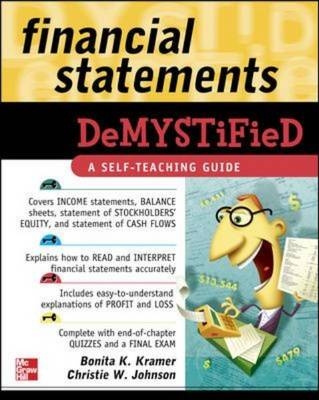 Financial Statements Demystified: A Self-Teaching Guide -  Christie Johnson,  Bonita Kramer