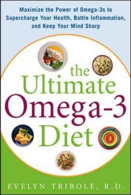 Ultimate Omega-3 Diet -  Evelyn Tribole