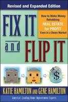 Fix It & Flip It: How to Make Money Rehabbing Real Estate for Profit Even in a Down Market -  Gene Hamilton,  Katie Hamilton