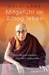 Mitgefühl im Alltag leben -  Dalai Lama