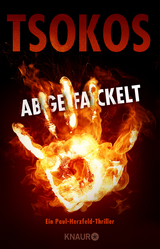 Abgefackelt - Michael Tsokos, Alex Pohl