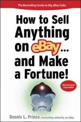 How to Sell Anything on eBay... And Make a Fortune -  Dennis L. Prince