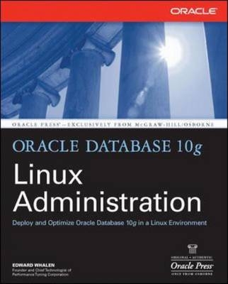 Oracle Database 10g Linux Administration -  Edward Whalen