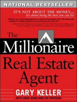 Millionaire Real Estate Agent -  Dave Jenks,  Gary Keller,  Jay Papasan