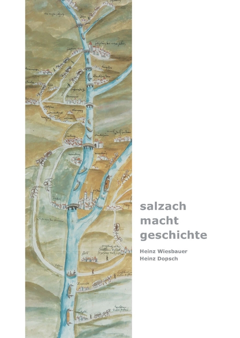 „salzach – macht – geschichte“ - Heinz Wiesbauer, Heinz Dopsch