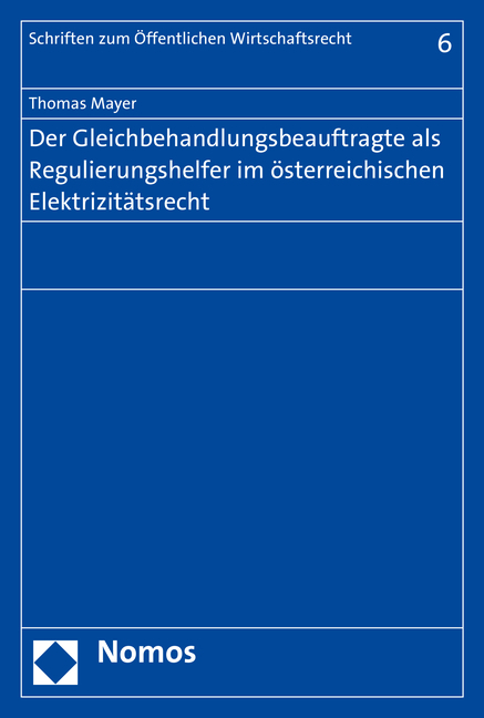 Der Gleichbehandlungsbeauftragte als Regulierungshelfer im österreichischen Elektrizitätsrecht - Thomas Mayer