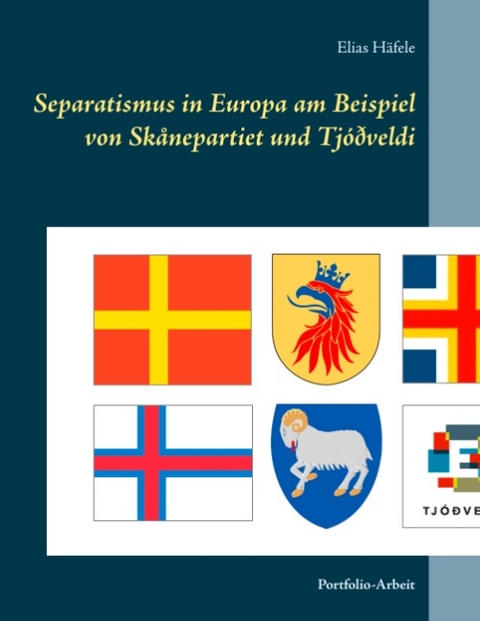 Separatismus in Europa am Beispiel von Skånepartiet und Tjóðveldi - Elias Häfele