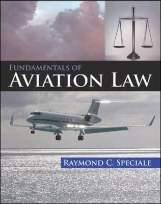 Fundamentals of Aviation Law -  Raymond C. Speciale