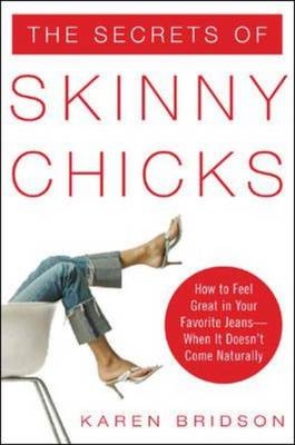 Secrets of Skinny Chicks -  Karen Bridson