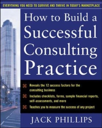 How to Build a Successful Consulting Practice -  Jack J. Phillips