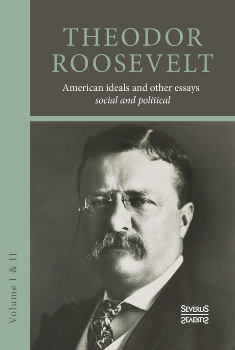 American ideals and other essays. Social and political - Theodore Roosevelt