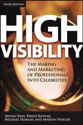 High Visibility, Third Edition -  Michael Hamlin,  Philip Kotler,  Irving Rein,  Martin Stoller