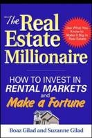 Real Estate Millionaire: How to Invest in Rental Markets and Make a Fortune -  Boaz Gilad,  Suzanne Gilad