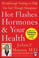 Hot Flashes, Hormones, and Your Health -  Shari S. Bassuk,  JoAnn E. Manson