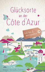 Glücksorte an der Côte d‘Azur - Magali Nieradka-Steiner