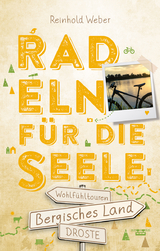 Bergisches Land. Radeln für die Seele - Reinhold Weber