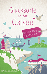 Glücksorte an der Ostsee. Mecklenburg-Vorpommern - Dolores Kummer