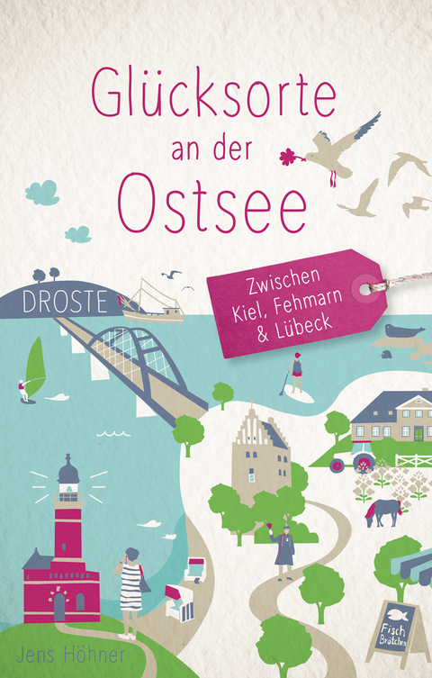 Glücksorte an der Ostsee. Zwischen Kiel, Fehmarn & Lübeck - Jens Höhner