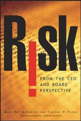 Risk From the CEO and Board Perspective: What All Managers Need to Know About Growth in a Turbulent World -  Tim Flynn,  Mary Pat McCarthy