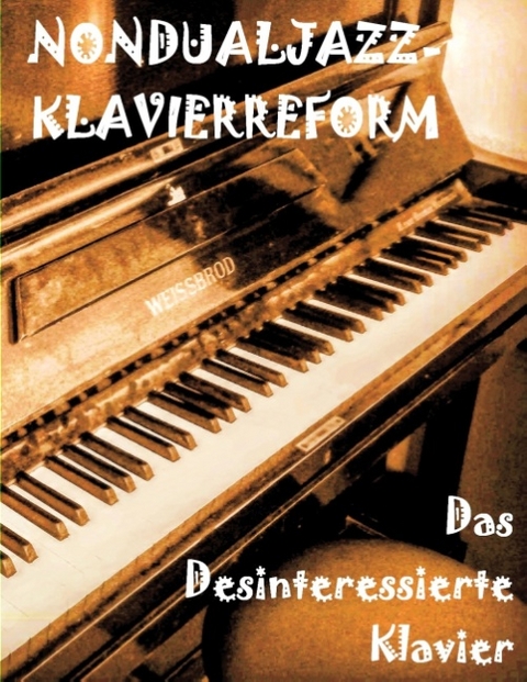 Das Desinteressierte Klavier - Jakob von Leuchtapfel, Tom De Toys, G&amp INSTITUT;  GN