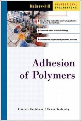 Adhesion of Polymers -  Vladimir Kestelman,  Roman Veslovsky