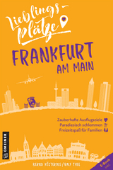 Lieblingsplätze Frankfurt am Main - Bernd Köstering, Ralf Thee