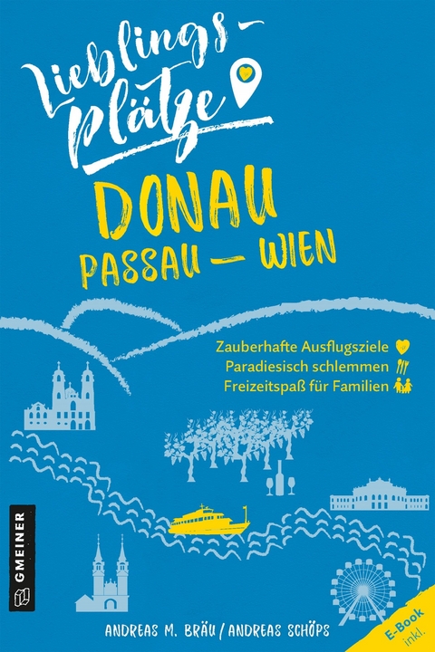 Lieblingsplätze Donau Passau-Wien - Andreas M. Bräu, Andreas Schöps