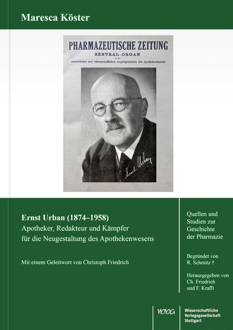 Ernst Urban (1874–1958). Apotheker, Redakteur und Kämpfer für die Neugestaltung des Apothekenwesens - Maresca Köster