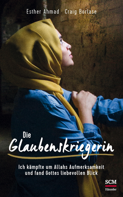 Die Glaubenskriegerin - Esther Ahmad, Craig Borlase