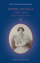 Sophie Crüwell (1826-1907) - Hiltrud Böcker-Lönnendonker