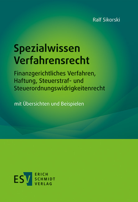 Spezialwissen Verfahrensrecht – Finanzgerichtliches Verfahren, Haftung, Steuerstraf- und Steuerordnungswidrigkeitenrecht - Ralf Sikorski