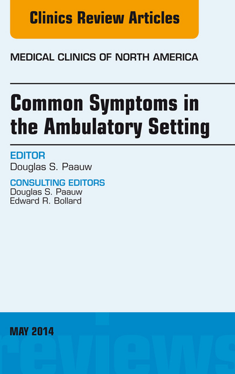 Common Symptoms in the Ambulatory Setting , An Issue of Medical Clinics, E-Book -  Douglas Paauw