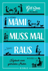 Mami muss mal raus (Die Mami-Reihe 2) - Gill Sims