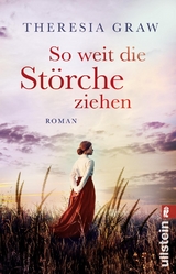 So weit die Störche ziehen (Die Gutsherrin-Saga 1) - Theresia Graw