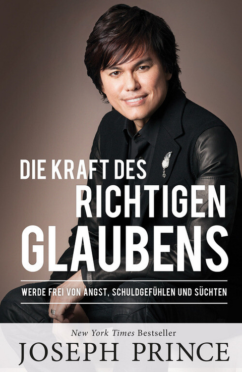 Die Kraft des richtigen Glaubens -  Joseph Prince